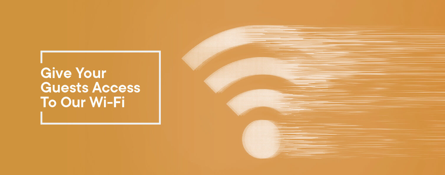 How To Give Your Guests Access To Our Wi-Fi